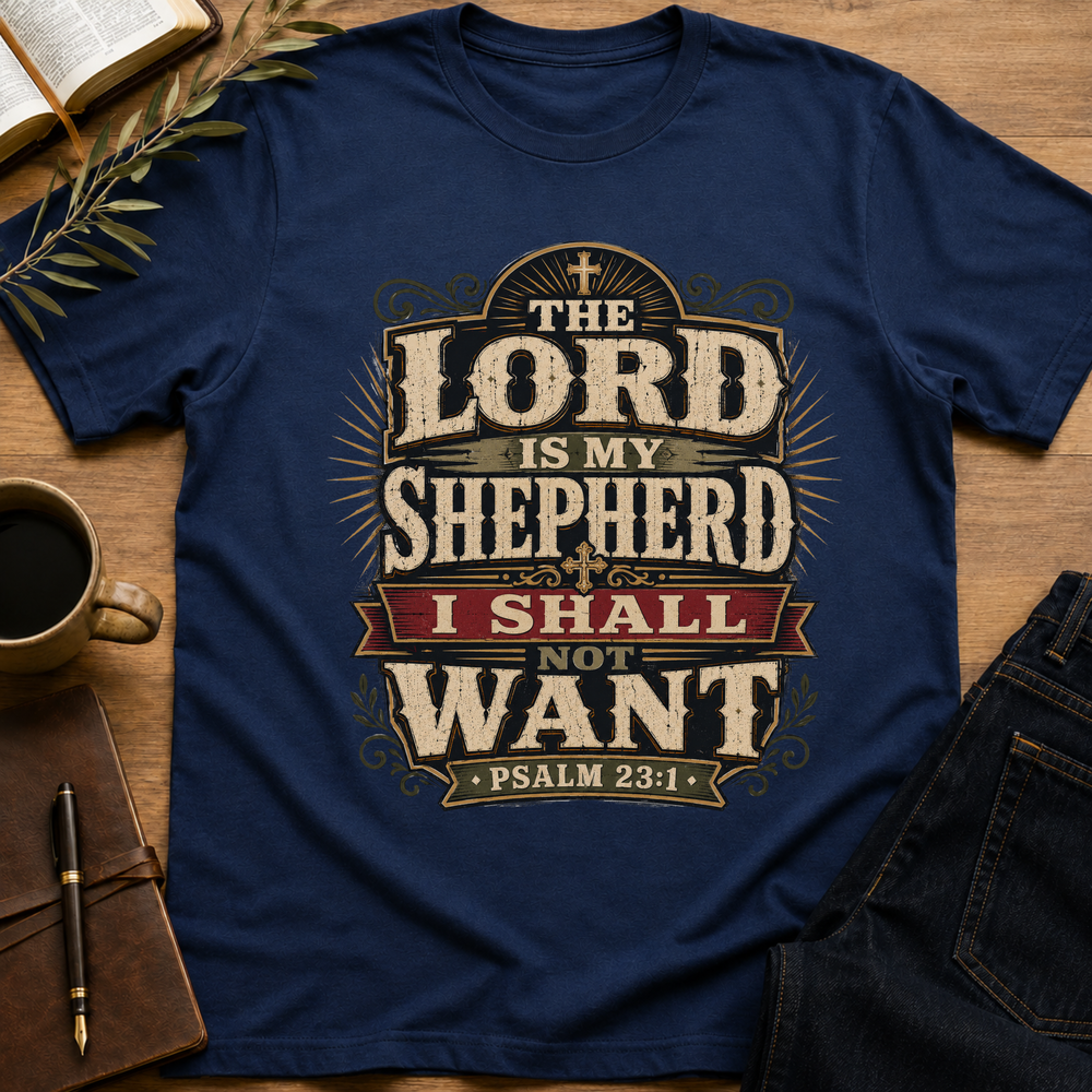 The Lord Is My Shepherd - I Shall Not Want T-Shirt