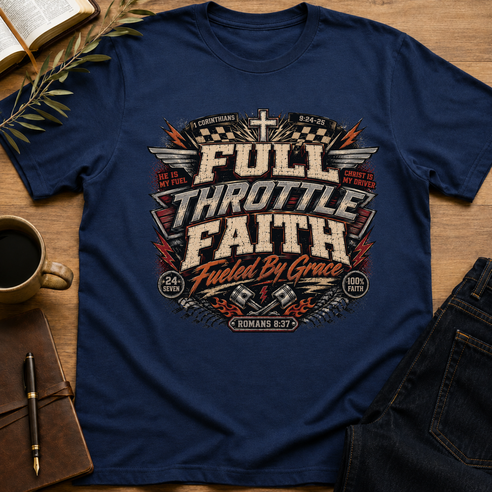 Full Throttle Faith -  Fueled By Grace T-Shirt