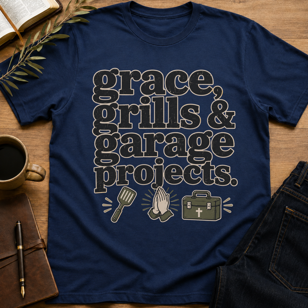 Grace, Grills & Garage Projects - Funny Christian Dad T-Shirt