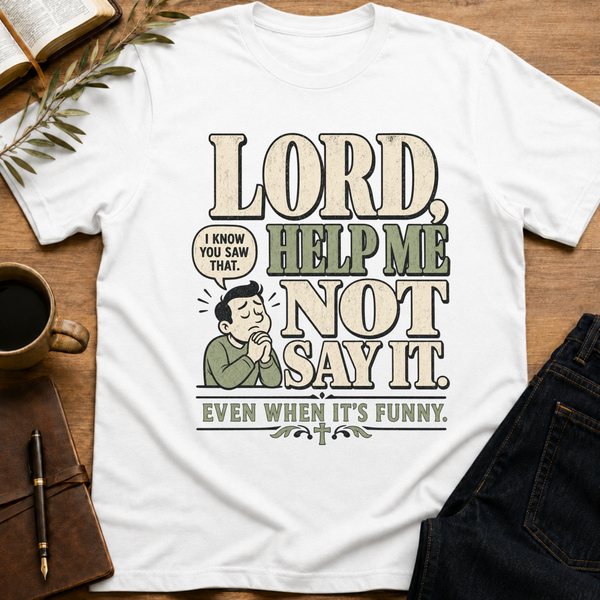 Lord, Help Me Not Say It - Funny Adult Christian T-Shirt