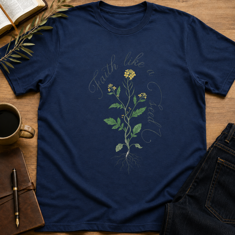 Faith Like A Seed  T-Shirt