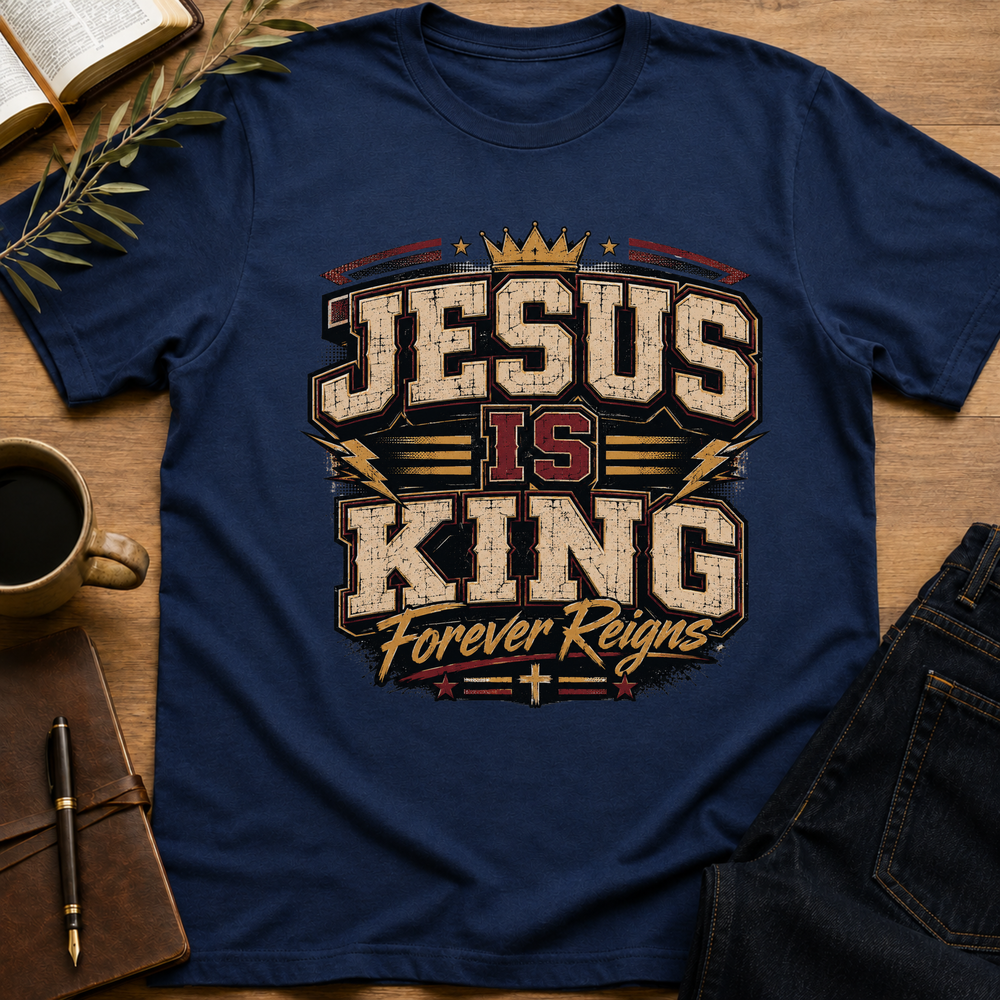 Jesus Is King- Forever Reigns T-Shirt