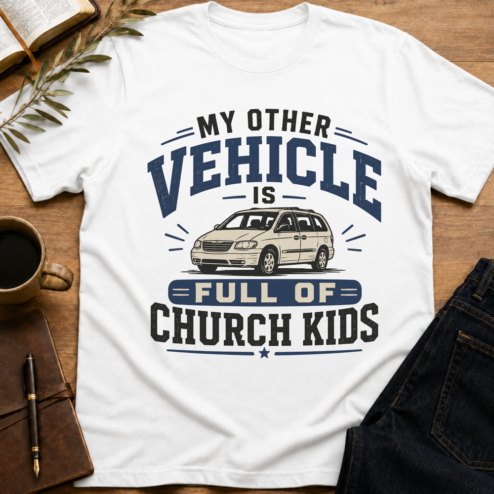 My Other Vehicle Is Full of Church Kids - Funny Church T-Shirt