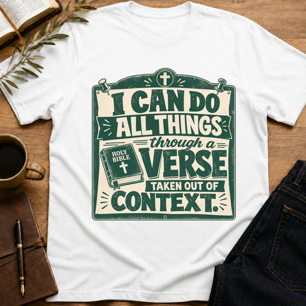 Context Matters - Witty Christian T-Shirt