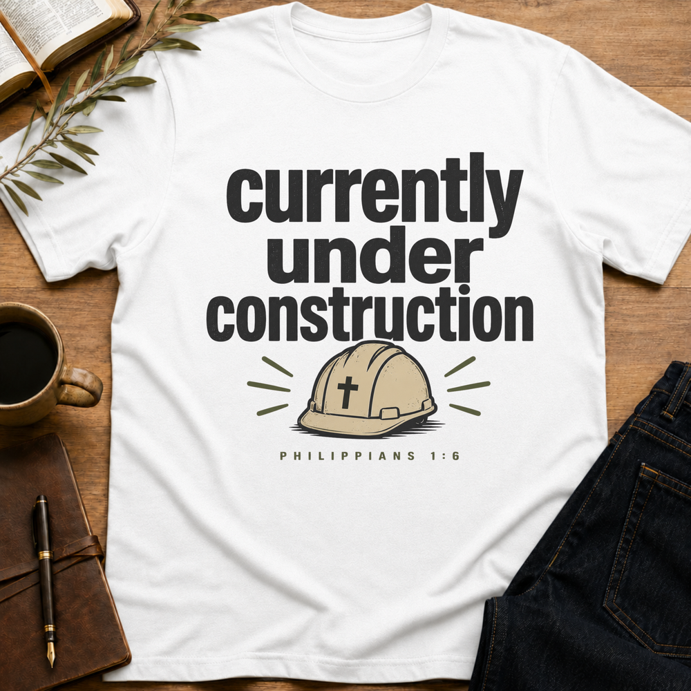 Currently Under Construction - Funny Christian Faith T-Shirt